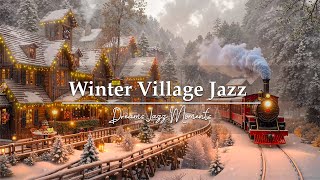 Relaxing Smooth Jazz in a Winter Wonderland | Charm Snowy Village , Cafe Lights \u0026 Cozy Night Vibes☕