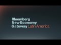 Day 1 of Bloomberg New Economy Gateway: Latin America