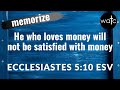 How to memorize Ecclesiastes 5:10 about money and wealth [Read, recite, memorize Bible verses]