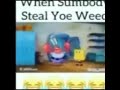 when sumbody steal yoe weed 😂😂😂😂