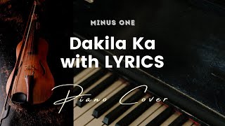 Dakila Ka - Key of E - Karaoke - Minus One with LYRICS - Piano Cover