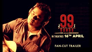 99 Songs - Fan Cut Trailer | An AR Rahman Musical | Releasing on April 16th