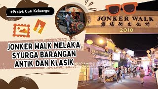 Jonker Walk Melaka Syurga Barangan Antik dan Klasik