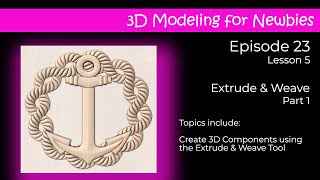 3D Modeling for Newbies Lesson 5  Vectric Aspire Extrude and Weave