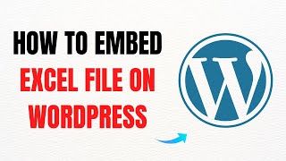 How to Embed Excel File on WordPress Without Plugins – Full Guide