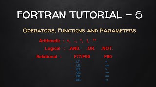 Operators, Functions and Parameters in FORTRAN | Tutorial - 6