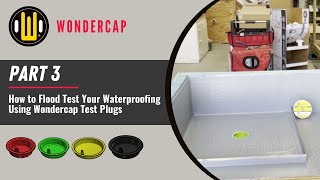 Part 3 - How to Flood Test Your Waterproofing Using Wondercap Test Plugs