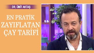 Dr. Ümit Aktaş'tan zayıflamaya yardımcı pratik çay tarifi!