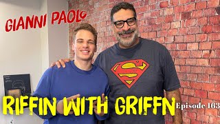 Riffin With Grifffin: Gianni Paolo Episode 163