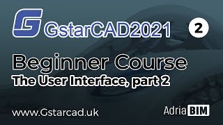 GstarCAD 2021 Beginner Course: Lesson 2 -  The User Interface, part 2