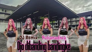 Yulianadiva - Ojo Dibanding-bandingke DJ remix ( cover )