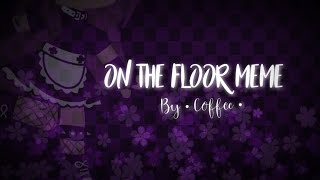 ☕️ On The Floor || GachaClub Meme || 200k Special || Ft. GachaTubers ☕️ [Wear Headphones✨]