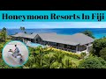 Top 5 Most Romantic Honeymoon Resorts In Fiji | Advotis4u