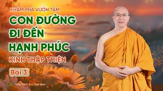 Con đường đi đến hạnh phúc - Kinh Thập Thiện (Bài 3) | Khám phá vườn tâm | Thầy Thích Trúc Thái Minh