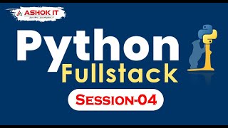 Python Fullstack | SESSION - 4 | Ashok IT.