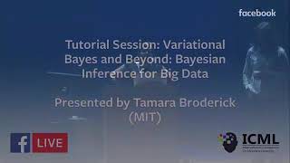 Tutorial Session: Variational Bayes and Beyond: Bayesian Inference for Big Data