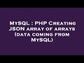 MySQL : PHP Creating JSON array of arrays (data coming from MySQL)