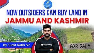 UPSC CSE 2020-21 | Now Outsiders can Buy Land in Jammu And Kashmir Explained by Sumit Rathi Sir