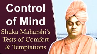 Swami Vivekananda on Self-Control Tests of Comfort and Temptation - Shuka Maharshi's Control of Mind