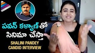Shalini Pandey about Movie with Pawan Kalyan | Arjun Reddy Movie Latest Interview |Vijay Deverakonda