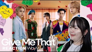 [REACTION] Give Me That - WayV 威神V ติดหูมาก ถึงมากที่สุด‼💚| รีองรีแอค💥