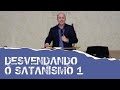 Desvendando o Satanismo 1 - NOVA GRAVAÇÃO