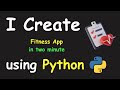 I CREATE FITNESS APP IN 2 MIN USING PYTHON & LEARN PYTHON BY BUILDING SIMPLE PROJECTS