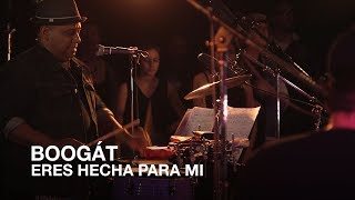 Boogát | Eres Hecha Para Mi | First Play Live