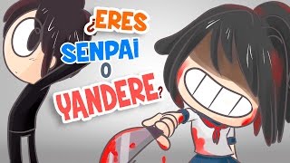 ¿ERES YANDERE O SENPAI?