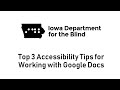 Top 3 Accessibility Tips for Working with Google Docs -Iowa Library for the Blind and Print Disabled