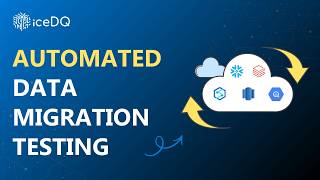iceDQ: Automate Data Migration Testing Across Cloud, Legacy Systems & Modern Data Platforms
