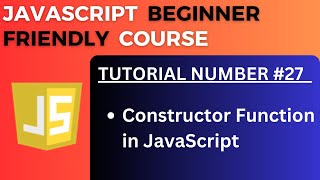 Constructor Function in JavaScript | JavaScript Tutorial-27 for Beginners