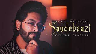 Saudebaazi - JalRaj Version | Pritam & Irshad Kamil | Viral Reel Songs 2023