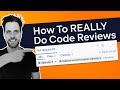 How To REALLY Do Code Reviews