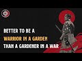 Warrior Philosophy: Better to be a Warrior in a garden than a gardener in a war