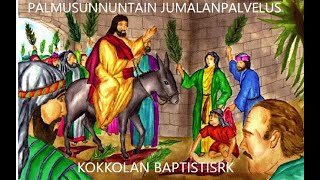 Palmusunnuntain  Jumalanpalvelus: