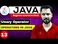 Java tutorial in Hindi for beginners #13 Unary Operator | Unary Operators in JAVA