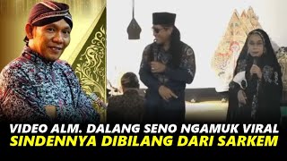 VIDEO ALM DALANG SENO NGAMUK VIRAL USAI SINDENNYA DISEBUT DARI SARKEM