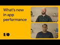 What's new in app performance