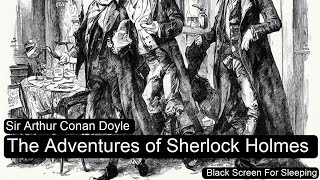 The Adventures of Sherlock Holmes  by Sir Arthur Conan Doyle  Black Screen For Sleeping