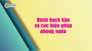 HCDC | Bệnh bạch hầu và các biện pháp phòng ngừa