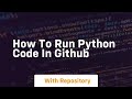 how to run python code in github