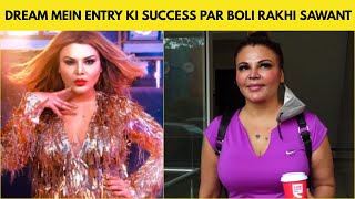 Rakhi Sawant Reacts On Success Of Dream Mein Entry Song
