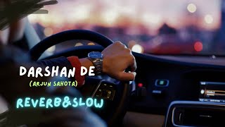 Darshan De - Arjun Sahota - reverb and slow