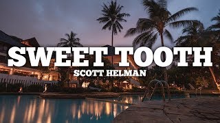 LYRICS | Scott Helman - Sweet Tooth