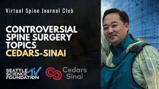 Controversial Spine Surgery Topics: Cedars-Sinai | Moderated by Dr. Terrence Kim