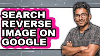 How to Search Reverse Image on Google (full Guide)
