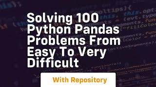 solving 100 python pandas problems from easy to very difficult