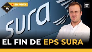 El fin de EPS Sura | El ‘roscograma’ de ‘John Avión' en clínica de Santander | Sigue La W