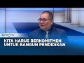 Kita Harus Berkomitmen untuk Membangun Pendidikan & Mencerdaskan Kehidupan Bangsa #VISINEGARAWAN